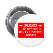 Do Not Feed The Human Resources Persons Button