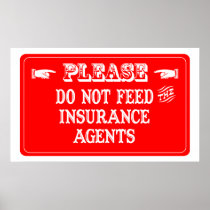 Do Not Feed The Insurance Agents Posters