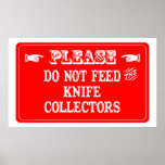 Do Not Feed The Knife Collectors posters