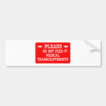 Do Not Feed The Medical Transcriptionists Bumper Stickers