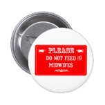 Do Not Feed The Midwifes Buttons