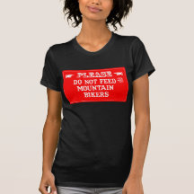 Do Not Feed The Mountain Bikers T Shirts