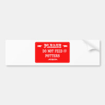 Do Not Feed The Potters Bumper Sticker