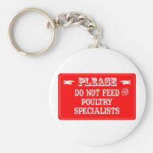 Do Not Feed The Poultry Specialists Key Chains