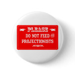 Do Not Feed The Projectionists buttons