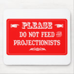 Do Not Feed The Projectionists mousepads
