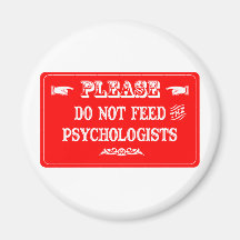 Do Not Feed The Psychologists Fridge Magnet