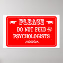 Do Not Feed The Psychologists posters