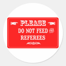 Do Not Feed The Referees Stickers