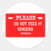 Do Not Feed The Singers Round Stickers