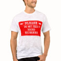 Do Not Feed The Sound Recorders t-shirts
