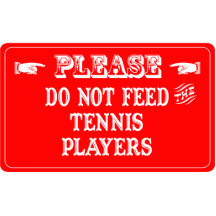 Do Not Feed The Tennis Players Photo Cutout