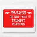 Do Not Feed The Trumpet Players mousepads