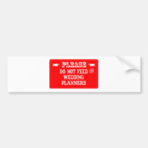 Do Not Feed The Wedding Planners Bumper Sticker