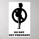 Do Not Get Pregnant posters