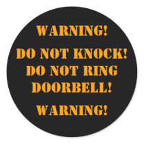 DO NOT KNOCK! DO NOT RINGDOORBELL! , WARNING!, ... ROUND STICKERS