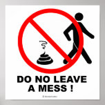 Do not leave a mess! posters