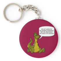 Do not meddle in the affairs of Dragons.