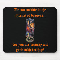 Do not Meddle in the Affairs of Dragon's Mousepad