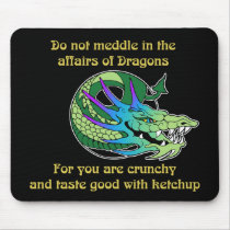 Do Not Meddle in the Affairs of Dragons Mousepad