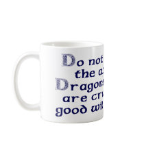 Do not meddle in the affairs of Dragons. Coffee Mugs