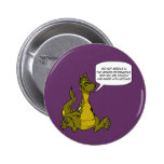 Do not meddle in the affairs of Dragons. Pins