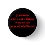 Do not meddle in the affairs of slashers pinback buttons