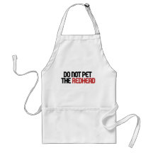 Do not pet the redhead aprons