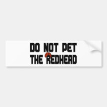 Do Not Pet The Redhead (w/ Wig) Bumper Stickers