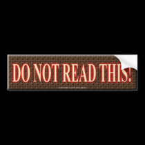 DO NOT READ THIS bumper stickers
