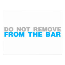 Do Not Remove From The Bar - Drink Drinking Drunk Postcards