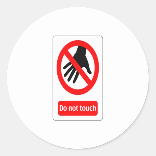 Do Not Touch Warning Sign Round Sticker Zazzle