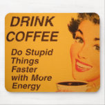 Do Stupid Things Faster Vintage Coffee Ad Mousepad