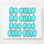 Do That Do That Mousepads
