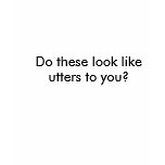 Do these look like utters to you? t-shirts