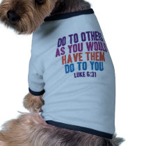Do to Others as You Would Have Them do to You Pet Clothing