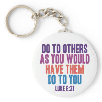 Do to Others as You Would Have Them do to You Keychains