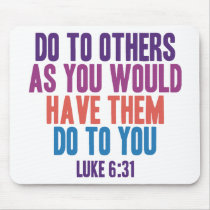 Do to Others as You Would Have Them do to You Mousepads