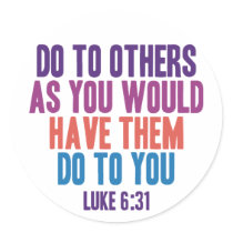 Do to Others as You Would Have Them do to You Round Sticker