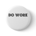 Do work pinback button