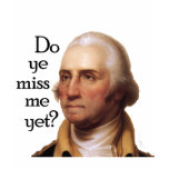 Do ye miss me yet? t-shirts
