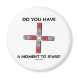 Do You Have A Moment To Spare? (Quadrupole Moment) Fridge Magnets