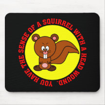 Do you have severe brain damage? mousemat
