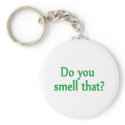 Do You Smell That keychains