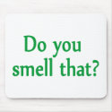 Do You Smell That mousepads