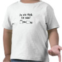 Do you think I'm cute t-shirts