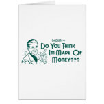 Do You Think I'm Made Of Money? (Dadism #16) cards