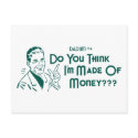 Do You Think I'm Made Of Money? (Dadism #16) postcards