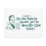 Do You Think I'm Talking Just To Hear My Own Voice Postcard