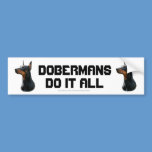Dobermans Do It All bumper sticker bumper stickers